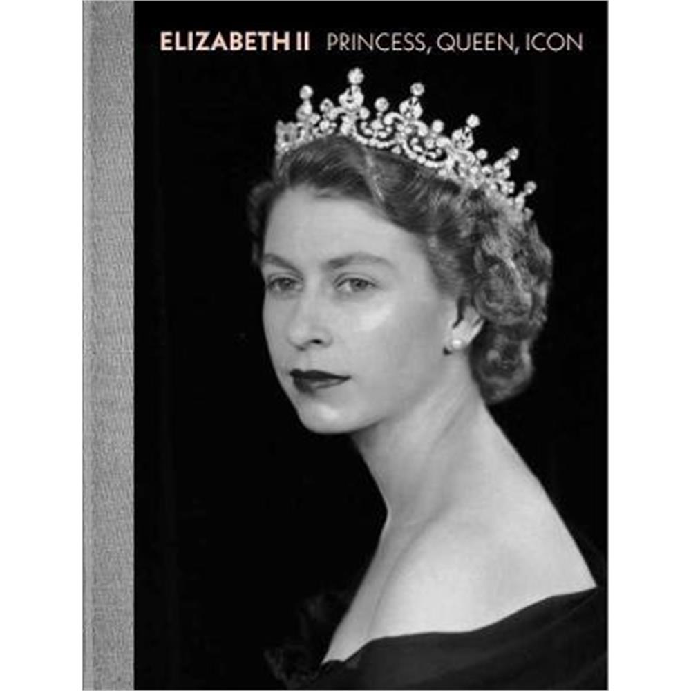Elizabeth II: Princess, Queen, Icon (Hardback) - Alexandra Shulman